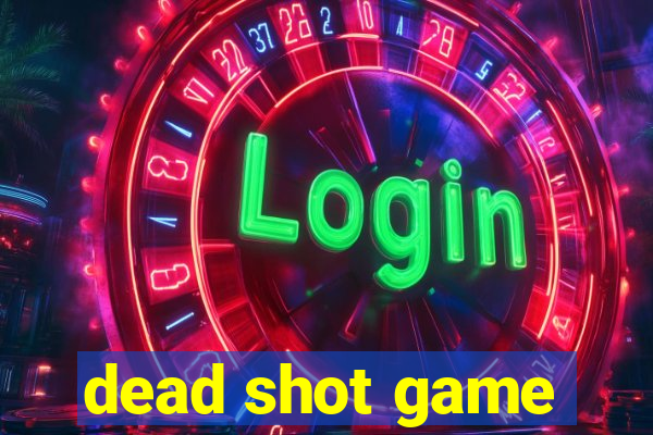 dead shot game